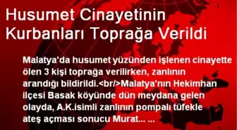 Husumet Cinayetinin Kurbanları Toprağa Verildi