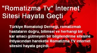 'Romatizma Tv' İnternet Sitesi Hayata Geçti