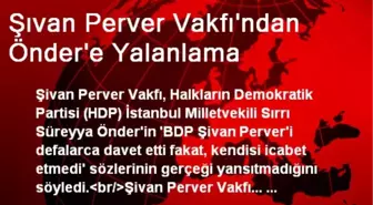 Şivan Perver Vakfı: BDP, Perver'i Davet Etmedi