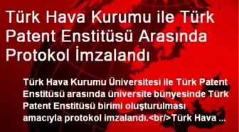 Türk Hava Kurumu ile Türk Patent Enstitüsü Arasında Protokol İmzalandı