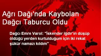 Ağrı Dağı'nda Kaybolan Dağcı Taburcu Oldu