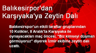 Balıkesirpor'dan Karşıyaka'ya Zeytin Dalı
