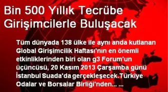 Bin 500 Yıllık Tecrübe Girişimcilerle Buluşacak