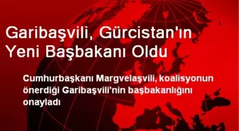 Garibaşvili, Gürcistan'ın Yeni Başbakanı Oldu