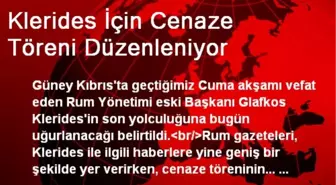 Klerides İçin Cenaze Töreni Düzenleniyor