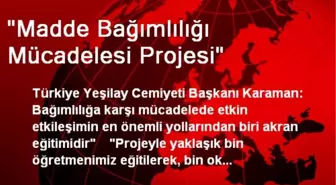 'Madde Bağımlılığı Mücadelesi Projesi'