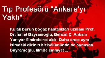 Tıp Profesörü 'Ankara'yı Yaktı'