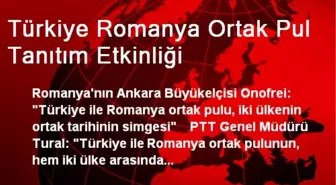 Türkiye-Romanya Ortak Pul Tanıtım Etkinliği Düzenlendi