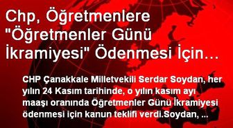 Chp, Öğretmenlere 'Öğretmenler Günü İkramiyesi' Ödenmesi İçin Kanun Teklifi Verdi