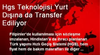 Hgs Teknolojisi Yurt Dışına da Transfer Ediliyor