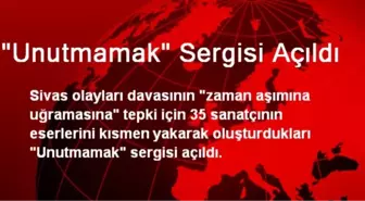 'Unutmamak' Sergisi Açıldı