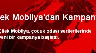 Çilek Mobilya'dan Kampanya