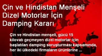 Çin ve Hindistan Menşeli Dizel Motorlar İçin Damping Kararı