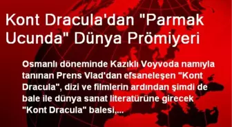 Kont Dracula'dan 'Parmak Ucunda' Dünya Prömiyeri