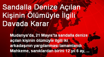 Sandalla Denize Açılan Kişinin Ölümüyle İlgili Davada Karar