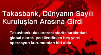 Takasbank, Dünyanın Sayılı Kuruluşları Arasına Girdi