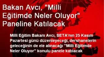 Bakan Avcı, Milli Eğitimde Neler Oluyor Paneline Katılacak