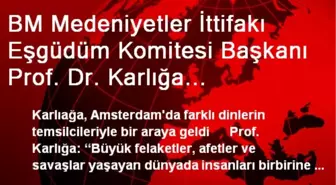 BM Medeniyetler İttifakı Eşgüdüm Komitesi Başkanı Prof. Dr. Karlığa Hollanda'da