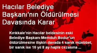 Hacılar Belediye Başkanı'nın Öldürülmesi Davasında Karar