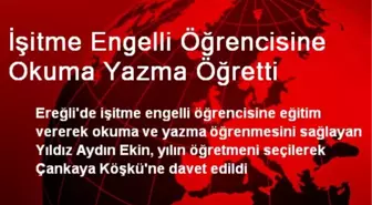 İşitme Engelli Öğrencisine Okuma Yazma Öğretti