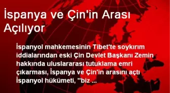 İspanya ve Çin'in Arası Açılıyor