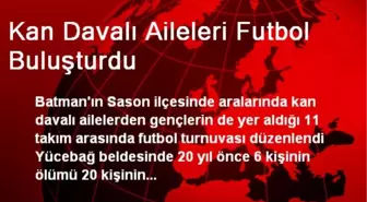 Kan Davalı Aileleri Futbol Buluşturdu