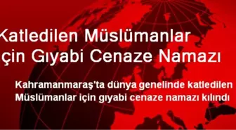 Katledilen Müslümanlar İçin Gıyabi Cenaze Namazı