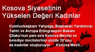 Kosova Siyasetinin Yükselen Değeri Kadınlar