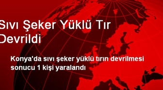 Sıvı Şeker Yüklü Tır Devrildi