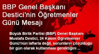 BBP Genel Başkanı Destici'nin Öğretmenler Günü Mesajı