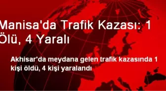 Manisa'da Trafik Kazası: 1 Ölü, 4 Yaralı