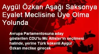 Aygül Özkan Aşağı Saksonya Eyalet Meclisine Üye Olma Yolunda