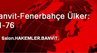 Banvit-Fenerbahçe Ülker: 91-76