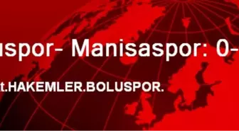 Boluspor- Manisaspor: 0-1