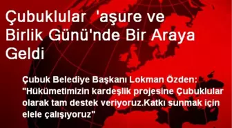 Çubuklular  'aşure ve Birlik Günü'nde Bir Araya Geldi