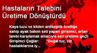 Hastaların Talebini Üretime Dönüştürdü