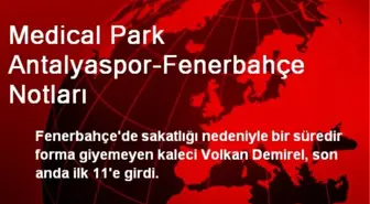 Medical Park Antalyaspor-Fenerbahçe Notları