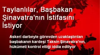 Taylanlılar, Başbakan Şinavatra'nın İstifasını İstiyor