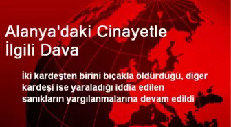 Alanya'daki Cinayetle İlgili Dava