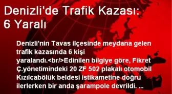 Denizli'de Trafik Kazası: 6 Yaralı