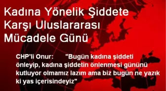 Kadına Yönelik Şiddete Karşı Uluslararası Mücadele Günü