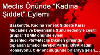 Meclis Önünde 'Kadına Şiddet' Eylemi