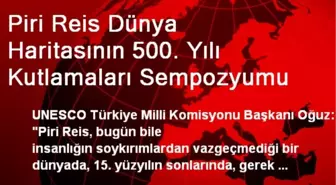 Piri Reis Dünya Haritasının 500. Yılı Kutlamaları Sempozyumu