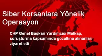 Siber Korsanlara Yönelik Operasyon