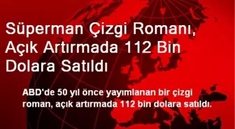 Süperman Çizgi Romanı, Açık Artırmada 112 Bin Dolara Satıldı