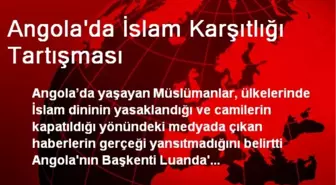 Angolalı Müslümanlar, İslam Karşıtlığı Haberlerini Yalanladı