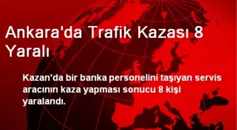 Ankara'da Trafik Kazası 8 Yaralı