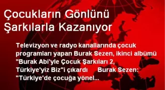 Çocukların Gönlünü Şarkılarla Kazanıyor