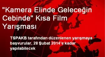 'Kamera Elinde Geleceğin Cebinde' Kısa Film Yarışması