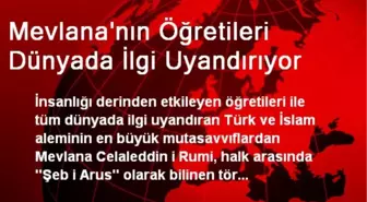 Mevlana'nın Öğretileri Dünyada İlgi Uyandırıyor